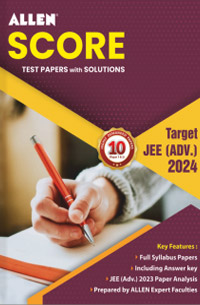 ALLEN SCORE 10 Test Papers with Solutions (Paper 1 & 2) for JEE Advanced 2024 in English | Physics Chemistry & Mathematics