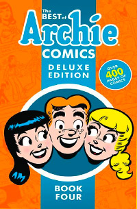 The Best of Archie Comics Book 4 Deluxe Edition (Best of Archie Deluxe)