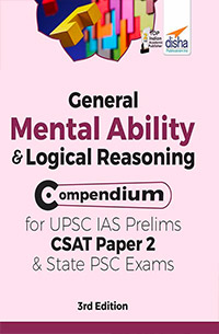 General Mental Ability & Logical Reasoning Compendium for UPSC IAS Prelims CSAT Paper 2 & State PSC Exams 3rd Edition