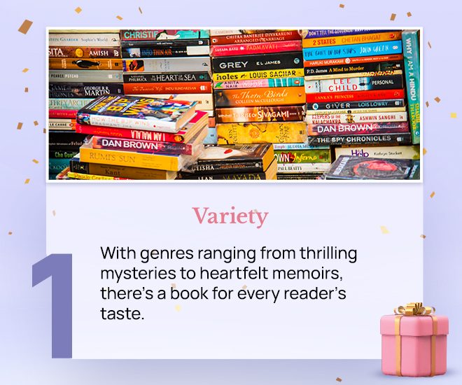 Variety: With genres ranging from thrilling mysteries to heartfelt memoirs, there's a book for every reader’s taste.