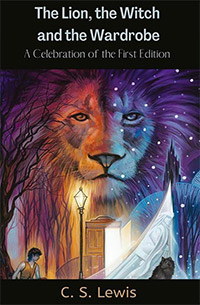 Lion; the Witch and the Wardrobe: A Celebration of the First Edition