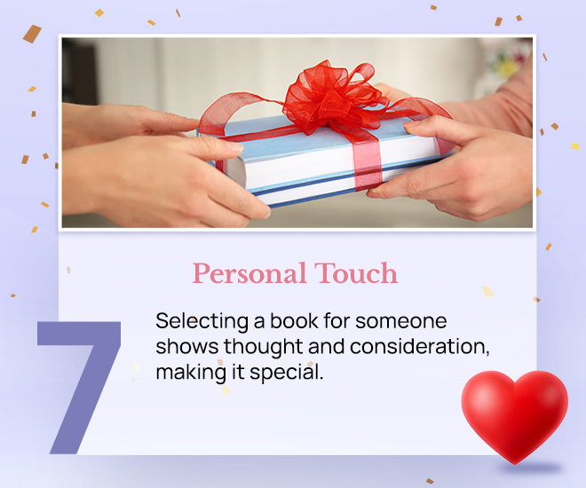 Personal Touch: Selecting a book for someone shows thought and consideration, making it special.