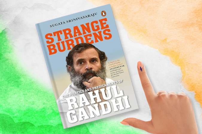Strange Burdens The Politics and Predicaments of Rahul Gandhi