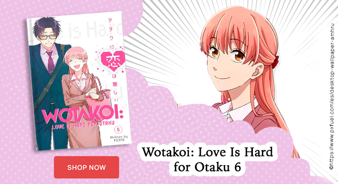 Wotakoi: Love Is Hard for Otaku 6