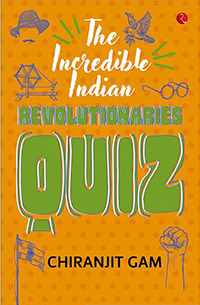 THE INCREDIBLE INDIAN REVOLUTIONARIES QUIZ