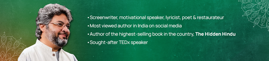 Who is Akshat Gupta? - Screenwriter, motivational speaker, lyricist, poet & restaurateur - Most viewed author in India on social media - Author of the highest-selling book in the country, The Hidden Hindu - Sought-after TEDx speaker