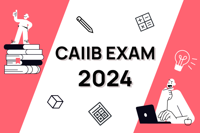 What, When & How: A Comprehensive Guide to CAIIB Exam