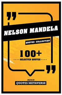 Nelson Mandela - Quotes Collection - 100+ Selected Quotes