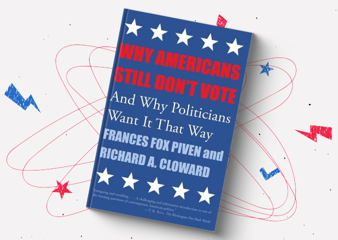 Why Americans Still Don't Vote: And Why Politicians Want It That Way: 8