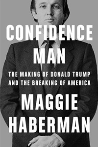 CONFIDENCE MAN: The Making of Donald Trump and the Breaking