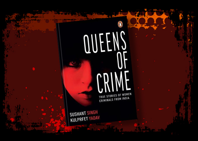 Queens of Crime True Stories from India