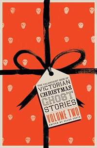 The Valancourt Book of Victorian Christmas Ghost Stories Volume Two