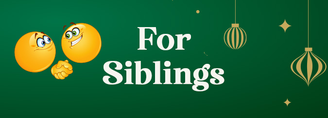 For Siblings