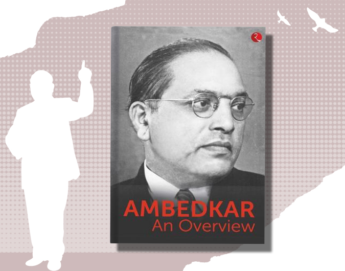 AMBEDKAR - An Overview