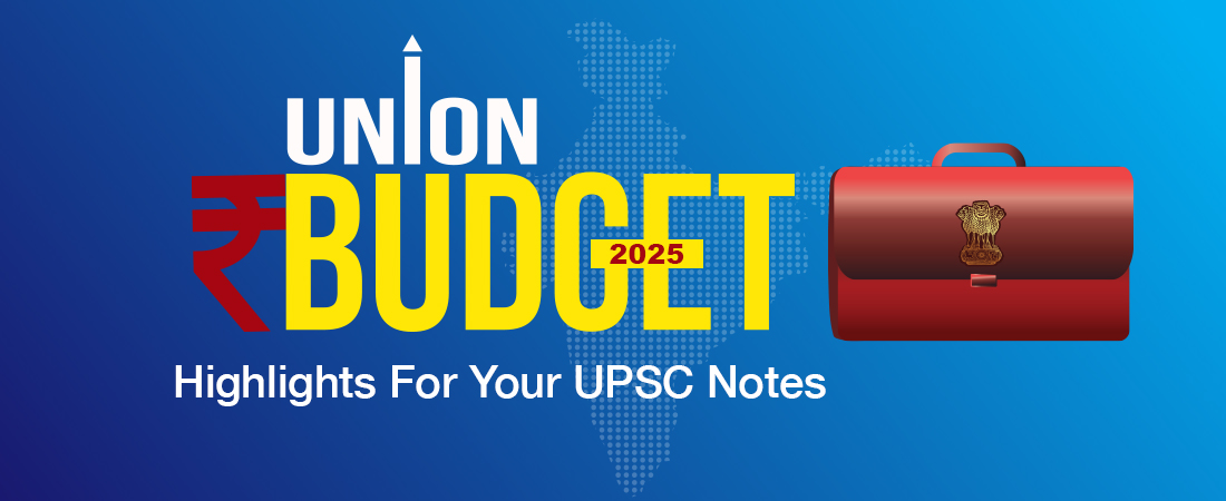 Union Budget 2025-Key Highlights, Focus Areas & Impact