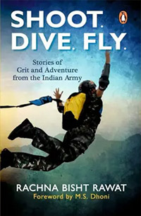 HOOT DIVE FLY Stories Of Grit And Adventure from the Indian Army