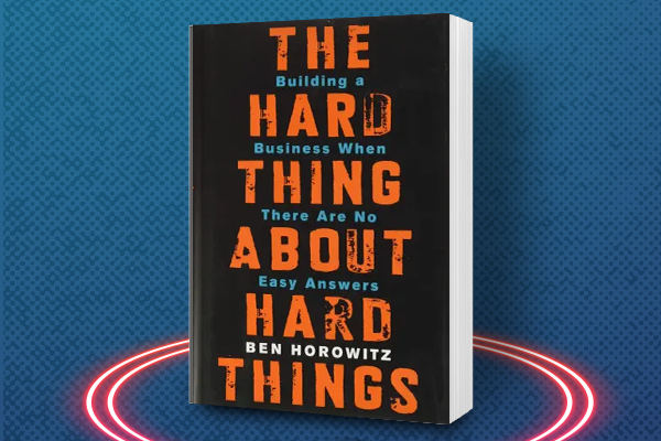 THE HARD THING ABOUT HARD THINGS