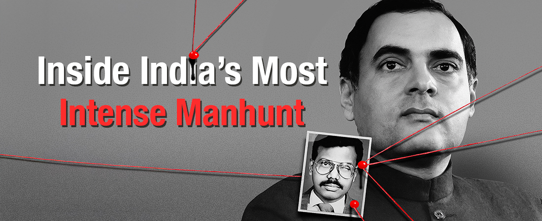 The Hunt About the Rajiv Gandhi Assassination