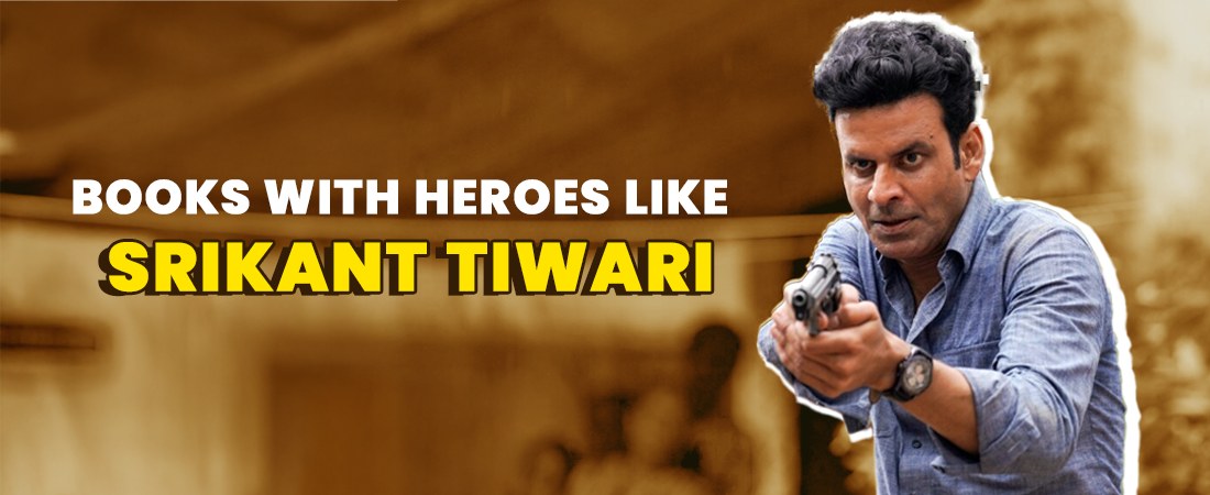Book recommendation: Books With Heroes Like Srikant Tiwari