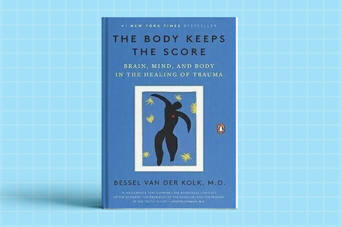 Books on how to manage stress: The Body Keeps the Score