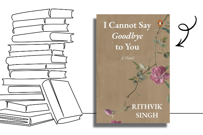 Books to read in January: I Cannot Say Goodbye To You by Rithvik Singh