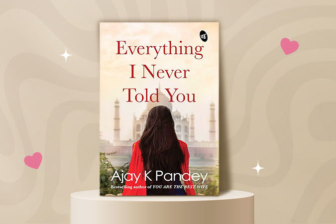 Love Stories By Ajay Pandey: Everything I Never Told You