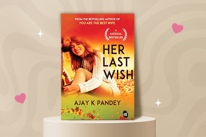 Love Stories By Ajay Pandey: Her Last Wish
